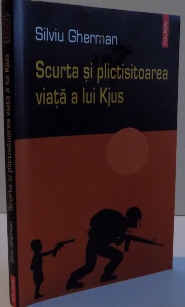 SCURTA SI PLICTISITOAREA VIATA A LUI KJUS de SILVIU GHERMAN , 2005