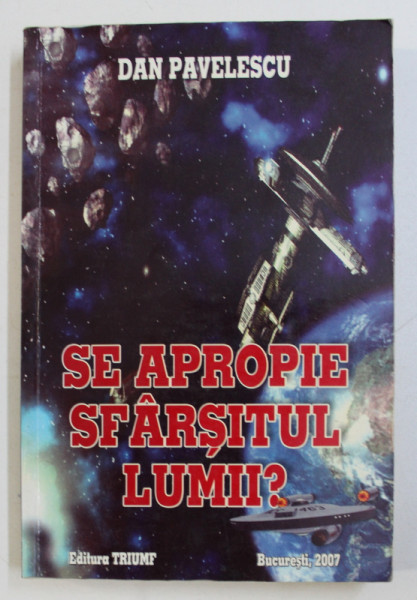SE APROPIE SFARSITUL LUMII ? de DAN PAVELESCU , 2007