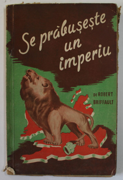 SE PRABUSESTE UN IMPERIU de ROBERT BRIFFAULT , EDITIE INTERBELICA