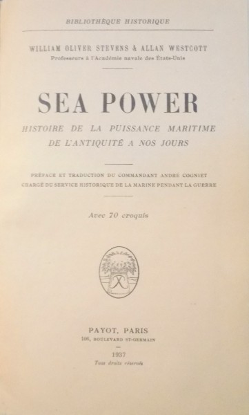 SEA POWER, HISTOIRE DE LA PUISSANCE MARITIME DE L`ANTIQUITE by WILLIAM OLIVER STEVENS & ALLAN WESTCOTT , 1937