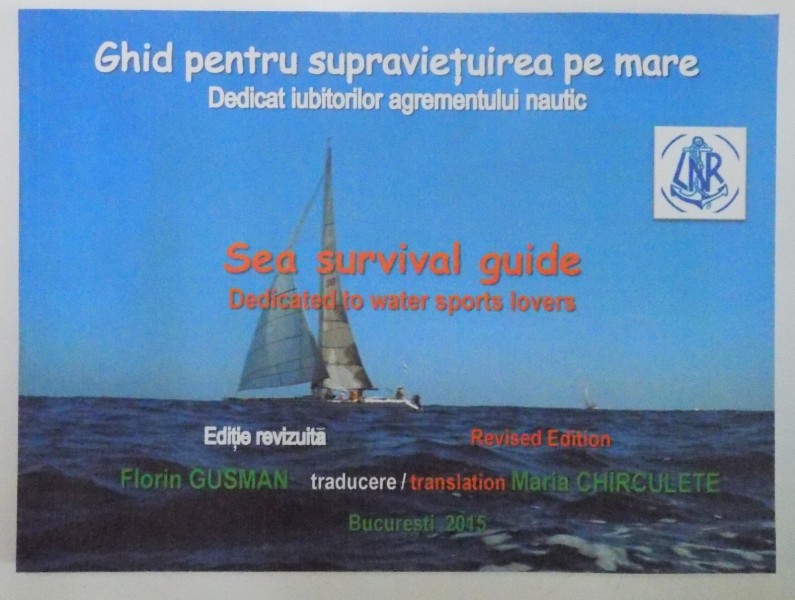 GHID PENTRU SUPRAVIETUIREA PE MARE / SEA SURVIVAL GUIDE DEDICATED TO WATER SPORTS LOVERS by FLORIN GLUSMAN EDITIE REVIZUITA , 2015