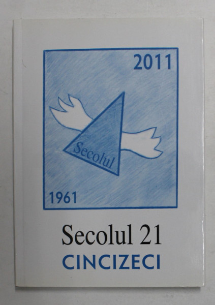 SECOLUL 20 , PUBLICATIE PERIODICA DE SINTEZA , DIALOGUL CULTURILOR ...LITERATURA UNIVERSALA , SUBIECT -  CINCIZECI , 1961 - 2011 , ANIVERSAREA APARITIEI , NR. 12 / 2010, 1 - 6 / 2011