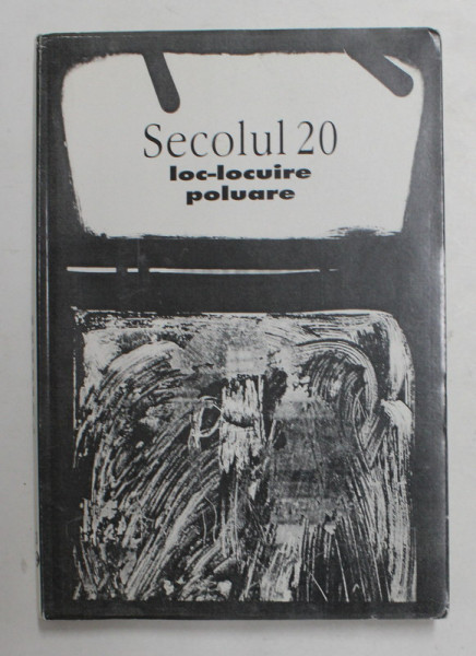 SECOLUL 20 - REVISTA DE SINTEZA , LITERATURA UNIVERSALA ..DIALOGUL CULTURILOR , SUBIECT - LOC - LOCUIRE , POLUARE , NR. 1-2-3 , 1999