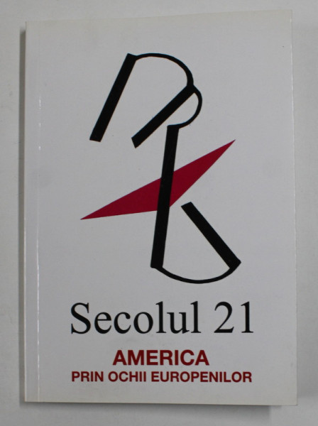 SECOLUL 21 , PUBLICATIE PERIODICA DE SINTEZA - AMERICA PRIN OCHII EUROPENILOR , NR. 7 - 12 , 2012