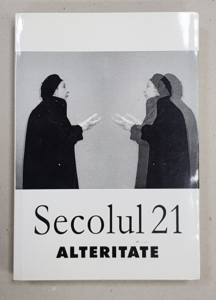 SECOLUL 21  - PUBLICATIE PERIODICA DE SINTEZA , NR. 1 -7 / 2002  - ALTERITATE , PUBLICAT 2002