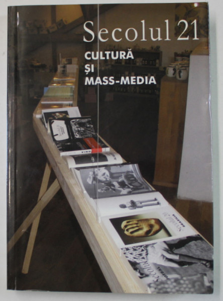 SECOLUL 21 , PUBLICATIE PERIODICA DE SINTEZA , SUBIECT : CULTURA SI MASS - MEDIA , NR. 1-6 , 2006