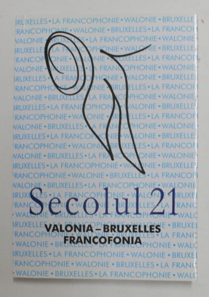 SECOLUL 21 - PUBLICATIE PERIODICA DE SINTEZA - SUBIECT - VALONIA , BRUXELLES , FRANCOFONIA   ,  NR. 7- 9  , 2006
