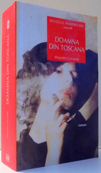 SECOLUL HIMERELOR, DOAMNA DIN TOSCANA de PHILIPPE CAVALIER, VOL IV , 2009