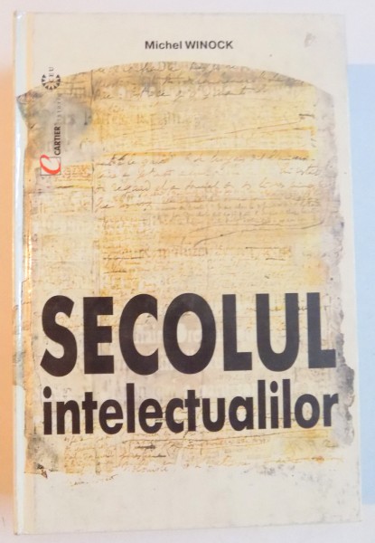 SECOLUL INTELECTUALILOR de MICHEL WINOCK , 2001