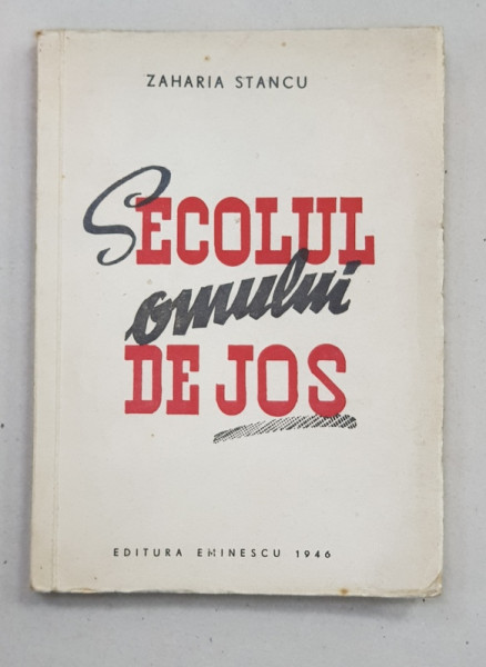SECOLUL OMULUI DE JOS de ZAHARIA STANCU  - ARTICOLE POLITICE , 1946