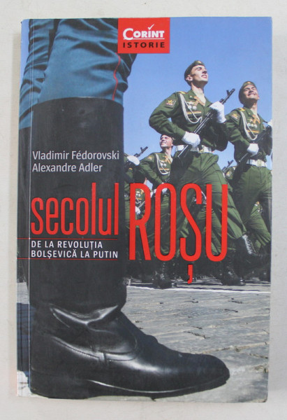 SECOLUL ROSU - DE LA REVOLUTIA BOLSEVICA LA PUTIN de VLADIMIR FEDOROVSKI si ALEXANDRE ADLER , 2016