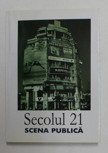 SECOLUL SECOLUL 21 - PUBLICATIE PERIODICA DE SINTEZA - SUBIECT - SCENA PUBLICA ,  NR. 1 - 6  , 2008