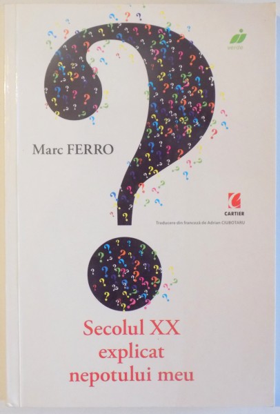 SECOLUL XX EXPLICAT NEPOTULUI MEU de MARC FERRO , 2007, CONTINE SUBLINIERI CU CREIONUL