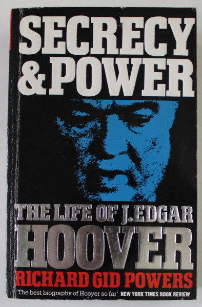 SECRECY AND POWER , THE LIFE OF J. EDGAR HOOVER by RICHARD GID POWERS , 1989