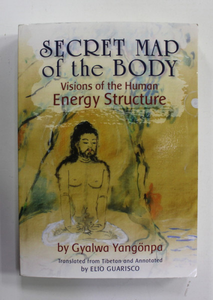 SECRET MAP OF THE BODY - VISIONS OF THE HUMAN ENERGY STRUCTURE by GYALWA YANGONPA , 2021
