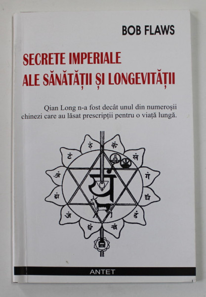 SECRETE IMPERIALE ALE SANATATII SI LONGEVITATII de BOB FLAWS , ANII '2000