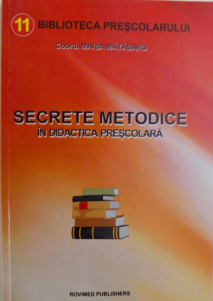 SECRETE METODICE IN DIDACTICA PRESCOLARA de MARIA MATASARU , 2008