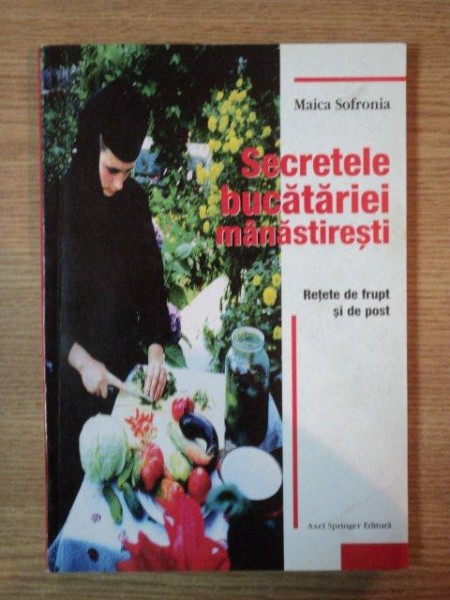 SECRETELE BUCATARIEI MANASTIRESTI de MAICA SOFRONIA , 2000