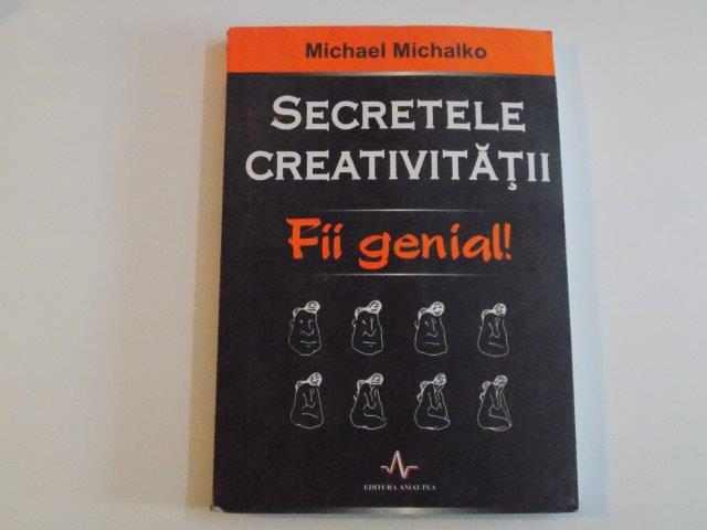 SECRETELE CREATIVITATII FII GENIAL de MICHAEL MICHALKO 2008