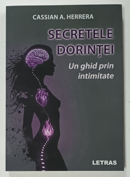 SECRETELE DORINTEI , UN GHID PRIN INTIMITATE de CASSIAN A. HERRERA , 2025