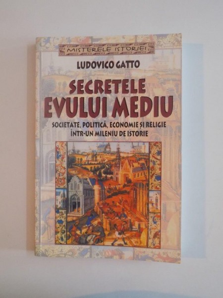 SECRETELE EVULUI MEDIU de LUDOVICO GATTO , 2005