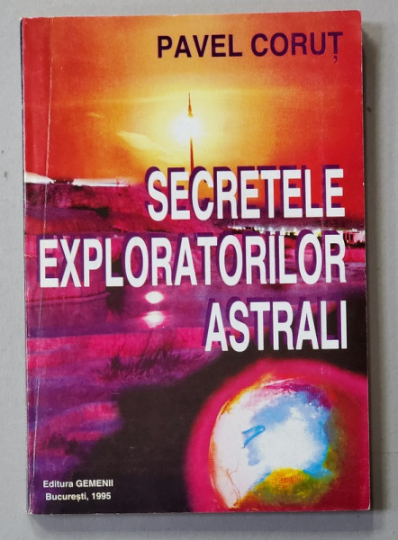 SECRETELE EXPLORATORILOR ASTRALI de PAVEL CORUT , 1995