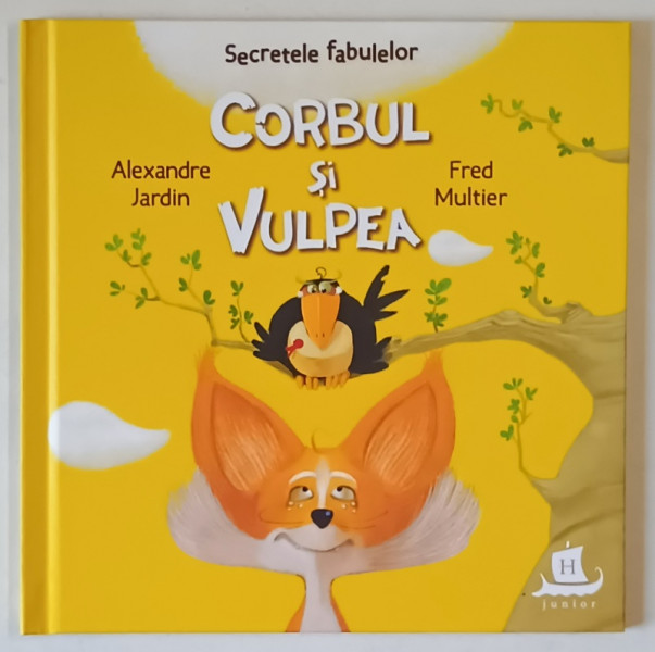 SECRETELE FABULELOR , CORBUL SI VULPEA de ALEXANDRE JARDIN si FRED MULTIER , 2021