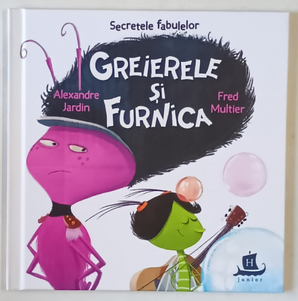 SECRETELE FABULELOR , GREIERELE SI FURNICA , dupa JEAN DE LA FONTAINE , text de ALEXANDRE JARDIN , ilustratii de FRED MULTIER , 2021