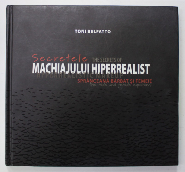 SECRETELE MACHIAJULUI HIPERREALIST , SPRANCEANA  :  BARBAT SI FEMEIE de TONI BELFATTO , 2014