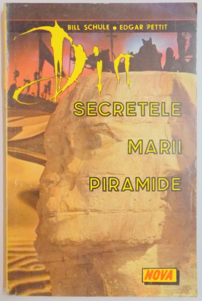 DIN SECRETELE MARII PIRAMIDE de BILL SCHULE , EDGAR PETIT , 1994