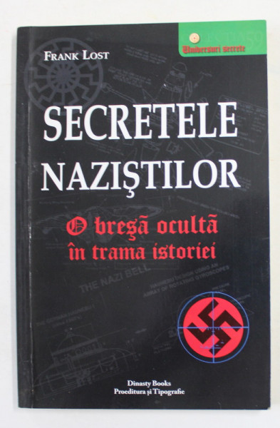 SECRETELE NAZISTILOR - O BRESA OCULTA IN TRAMA ISTORIEI de FRANK LOST , 2016