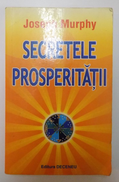 SECRETELE PROSPERITATII de JOSEPH MURPHY , 2007