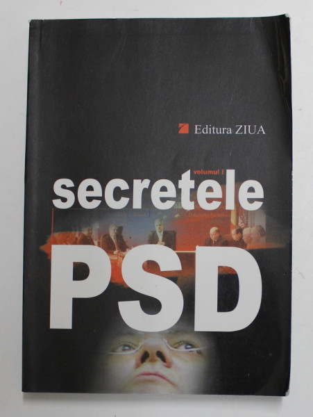 SECRETELE P.S.D. -  STENOGRAMELE GUVERNARII SOCIAL - DEMOCRATE , VOLUMUL I , 2004