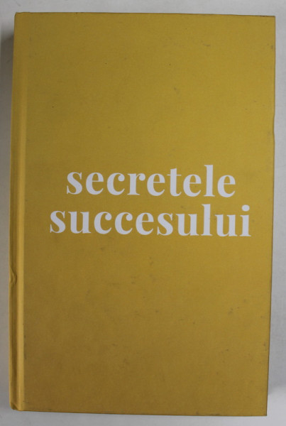 SECRETELE SUCCESULUI , CUM SA VA FACETI PRIETENI SI SA DEVENITI INFLUENT , EDITIA A IV - A de DALE CARNEGIE , 2021  *LIPSA SUPRACOPERTA