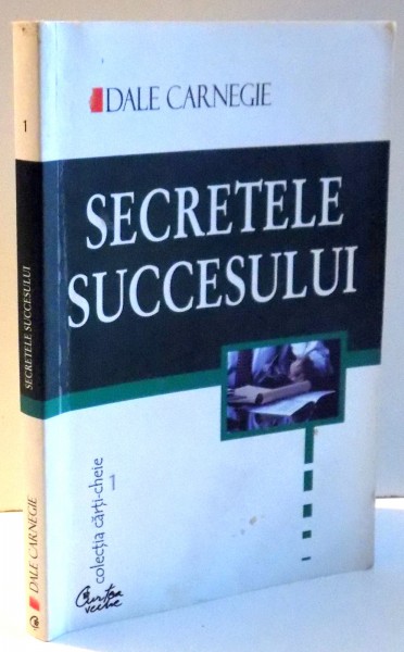 SECRETELE SUCCESULUI de DALE CARNEGIE , 2002 *PREZINTA SUBLINIERI IN TEXT