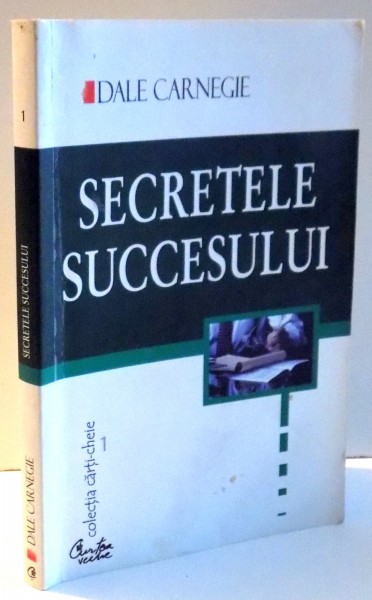 SECRETELE SUCCESULUI de DALE CARNEGIE , 2002 *PREZINTA SUBLINIERI IN TEXT