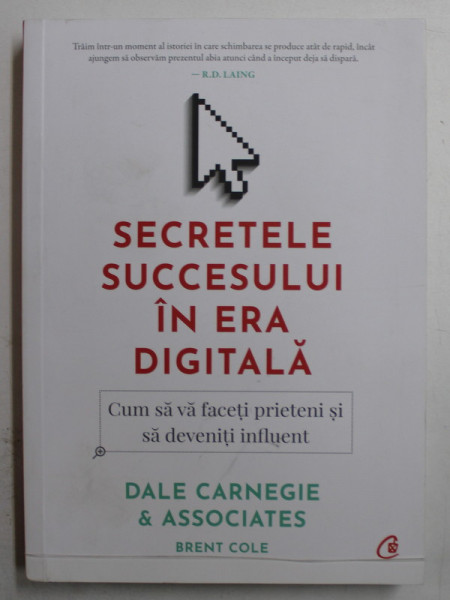 SECRETELE SUCCESULUI IN ERA DIGITALA  - CUM SA VA FACETI PRIETENI SI SA DEVENITI INFLUENT de DALE CARNEGIE and ASSOCIATES , BRENT COLE , 2020