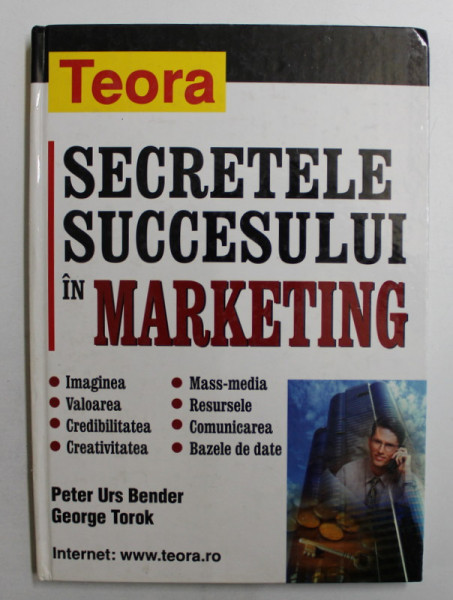 SECRETELE SUCCESULUI IN MARKETING de PETER URS BENDER si GEORGE TOROK , 2001