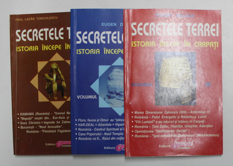 SECRETELE TERREI - ISTORIA INCEPE IN CARPATI de PAUL LAZAR TONCIULESCU si EUGEN DELCEA , VOLUMELE I - III , ANII '90 , PREZINTA MICI SUBLINIERI CU CREIONUL *