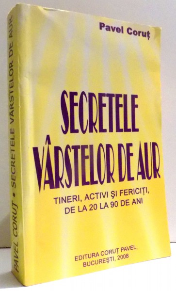SECRETELE VARSTELOR DE AUR de PAVEL CORUT , 2008