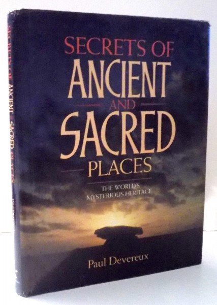 SECRETS OF ANCIENT AND SACED PLACES by PAUL DEVEREUX , 1992
