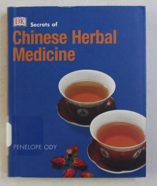 SECRETS OF CHINESE HERBAL MEDICINE by PENELOPE ODY , 2001