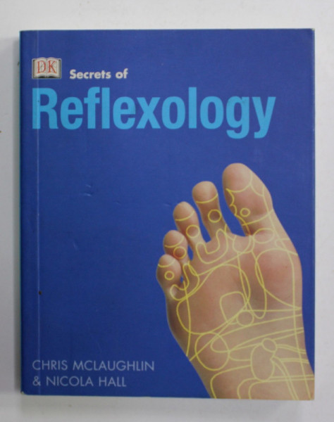 SECRETS OF REFLEXOLOGY by CHRIS MCLAUGHIN and NICOLA HALL , 2001