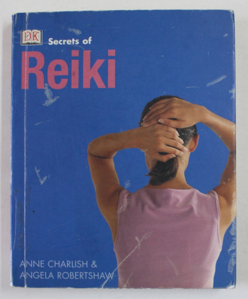 SECRETS OF REIKI by ANNE CHARLISH and ANGELA ROBERTSHAW , 2001, PREZINTA URME DE UZURA