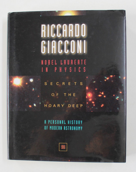 SECRETS OF THE HOARY DEEP by RICCARDO CIACCONI , NOBEL LAUREATE IN PHYSICS , 2008
