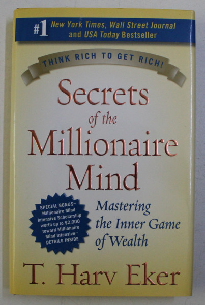 SECRETS OF THE MILLIONAIRE MIND - MASTERING THE INNER , GAME OF WEALTH by T. HARV EKER , 2005