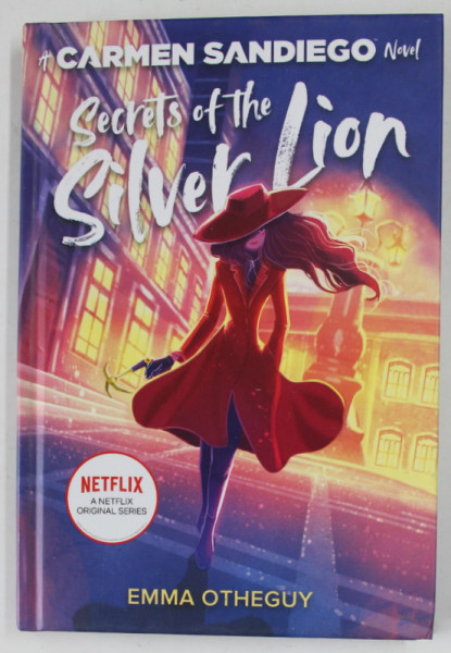 SECRETS OF THE SILVER LION , THE CARMEN SANDIEGO NOVEL by EMMA OTHEGUY , 2020