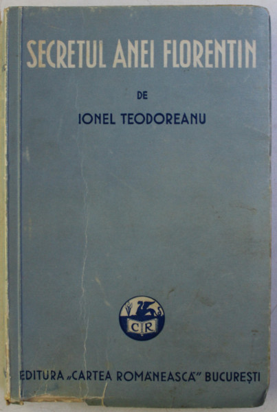 SECRETUL ANEI FLORENTIN de IONEL TEODOREANU , 1937 , DEDICATIE*