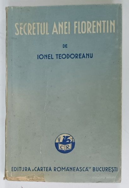SECRETUL ANEI FLORENTIN de IONEL TEODOREANU , 1937, EDITIE PRINCEPS *