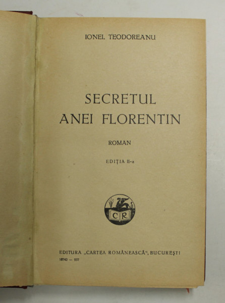 SECRETUL ANEI FLORENTIN  - roman de IONEL TEODOREANU , EDITIA A II A ,1937